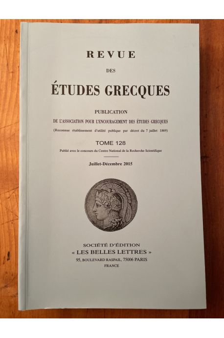 Revue des études grecques Juillet-Décembre 2015, Tome 128