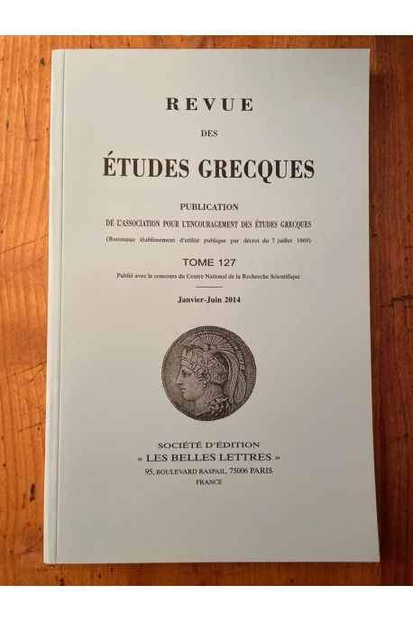 Revue des études grecques Janvier-Juin 2014, Tome 127