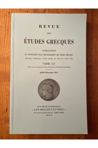 Revue des études grecques Juillet-Décembre 2014, Tome 127