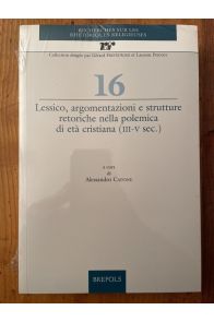 Lessico, argomentazioni e strutture retoriche nella polemica di età cristiana (III-V sec.)