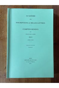 Comptes rendus de l'Académie des Inscriptions et Belles-Lettres Avril-Juin 2015