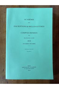 Comptes rendus de l'Académie des Inscriptions et Belles-Lettres Novembre-Décembre 2018