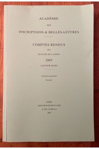 Comptes rendus de l'Académie des Inscriptions et Belles-Lettres Janvier-Mars 2005