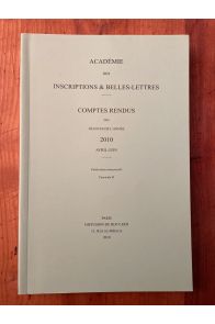 Comptes rendus de l'Académie des Inscriptions et Belles-Lettres Avril-Juin 2010