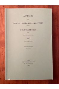 Comptes rendus de l'Académie des Inscriptions et Belles-Lettres Janvier-Mars 2009