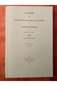 Comptes rendus de l'Académie des Inscriptions et Belles-Lettres Novembre-Décembre 2012