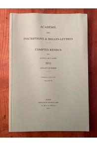 Comptes rendus de l'Académie des Inscriptions et Belles-Lettres Juillet-Octobre 2011