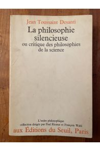 La philosophie silencieuse ou critique des philosophies de la science