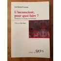 L'inconscient, pour quoi faire ? - Introduction à la clinique psychanalytique