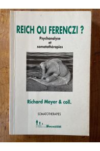 Reich ou Ferenczi ? Psychanalyse et somathérapies