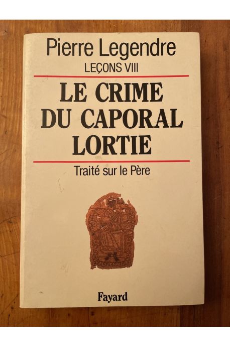 Le Crime du caporal Lortie - Traité sur le père