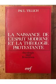 La Naissance de l'Esprit moderne et la théologie protestante