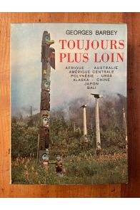 Toujours plus loin, Afrique, Australie, Amérique Centrale, Polynésie, URSS, Alaska, Chine, Japon, Bali