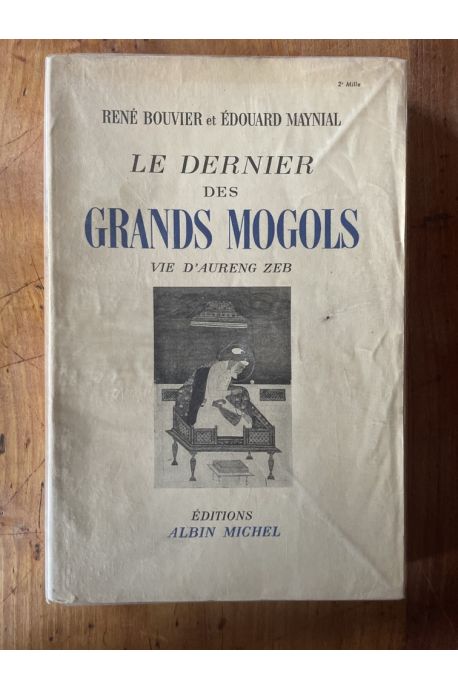 Le Dernier des Grands Mogols : Vie d'Aureng Zeb