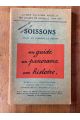 Soissons avant et pendant la guerre. Guides illustrés Michelin des champs de batailles 1914-1918