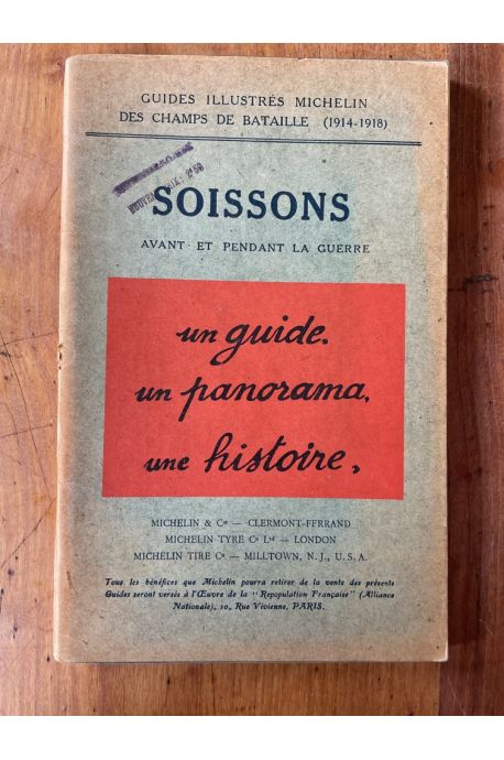 Soissons avant et pendant la guerre. Guides illustrés Michelin des champs de batailles 1914-1918