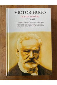Oeuvres complètes de Victor Hugo, Voyages