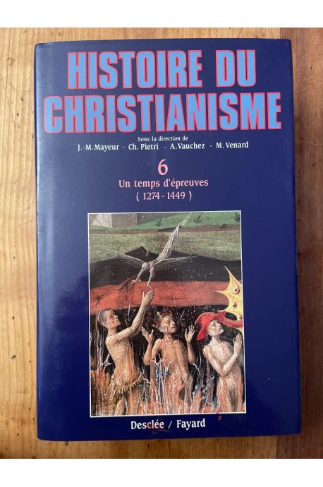 Histoire du christianisme des origines à nos jours Tome 6, Un Temps d'épreuves (1274-1449)