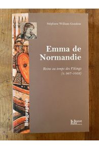 Emma de Normandie, reine au temps des Vikings (v. 987-1052)