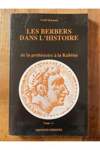 Les Berbères dans l'Histoire, Tome 1, de la préhistoire à la Kahina
