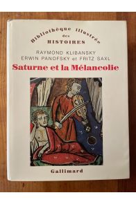 Saturne et la Mélancolie: Études historiques et philosophiques : nature, religion, médecine et art