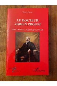 Le docteur Adrien Proust - Père méconnu précurseur oublié