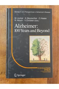 Alzheimer : 100 Years and Beyond (Research and Perspectives in Alzheimer's Disease)