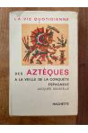 La vie quotidienne des Aztèques à la veille de la conquête espagnole