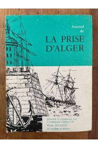 Journal de la prise d'Alger 1830 Par le capitaine de frégate Matterer