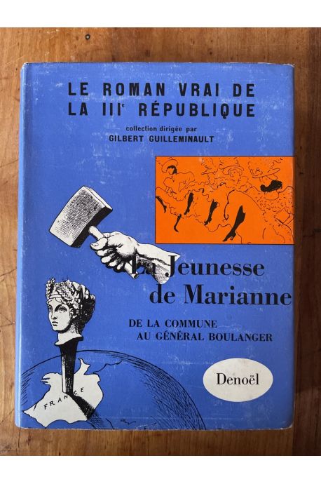 Le roman vrai de la IIIe république, Jeunesse de Marianne, de la Commune au Général Boulanger