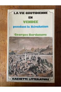 La vie quotidienne en Vendée pendant la Révolution