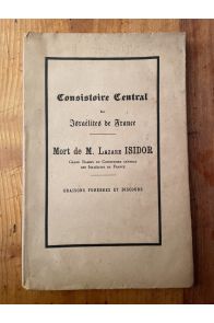 Mort de M. Lazare Isidor, Grand Rabbin du Consistoire des Israélites de France, Oraisons funèbres et discours