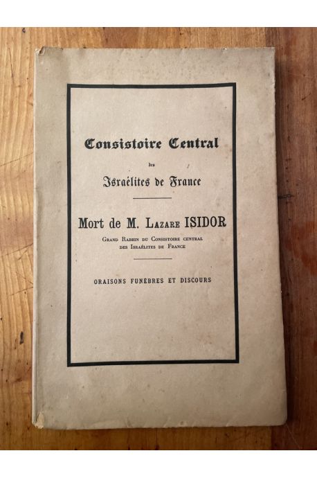 Mort de M. Lazare Isidor, Grand Rabbin du Consistoire des Israélites de France, Oraisons funèbres et discours