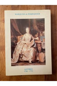 Lettres de la marquise de Pompadour 1746 -1752