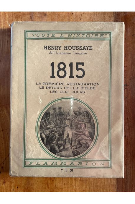 1815 - La première restauration, Le Retour de l'Ile d'Elbe, Les Cent Jours