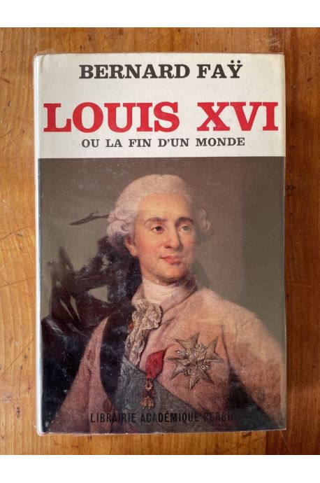 Louis XVI ou la fin d'un monde