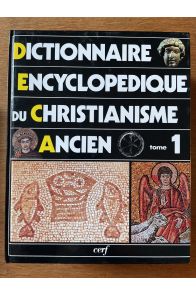 Dictionnaire Encyclopedique du Christianisme Ancien Tome 1