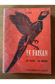 Le faisan, son élevage, ses maladies