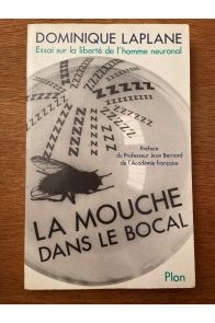 La Mouche dans le bocal : Essai sur la liberté de l'homme neuronal