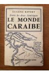 Entre les deux Amériques, le monde Caraïbe