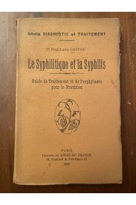Le syphilitique et la syphilis, Guide traitement et de Prophylaxie pour le praticien