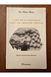 L'art de la politique chez les légistes chinois