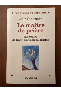 Le Maître de prière : Six contes de rabbi Nahman de Braslav
