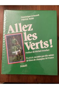 Allez les Verts ! L'ASSE Association sportive de Saint-Étienne racontée par elle-même