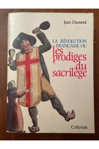 La Révolution française, ou Les prodiges du sacrilège