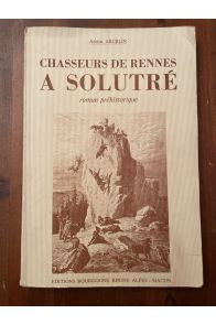 Chasseurs de Rennes à Solutré, roman préhistorique
