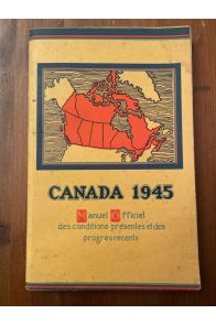 Canada 1945, Manuel officiel des conditions présentes et des progrès récents