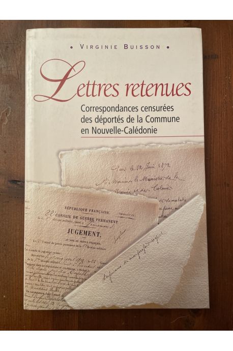 Lettres retenues : Correspondance censurée des déportés de la Commune en Nouvelle-Calédonie