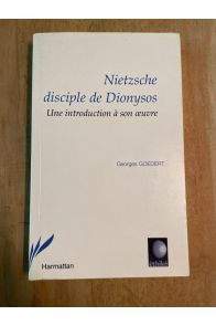 Nietzsche disciple de Dionysos - une introduction à son oeuvre