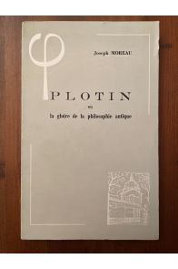 Plotin ou la gloire de la philosophie antique